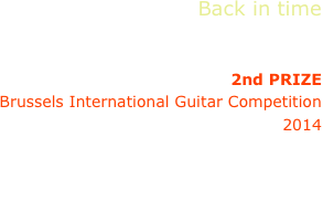 Back in time
Thu Le, guitar

2nd PRIZE
Brussels International Guitar Competition 
2014

J.S.Bach, J.Malats, L.Legnani,
M.Ponce, N.Koshkin, N.Coste, H.Thoai