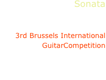 Sonata
Nicola Montella, guitar

3rd Brussels International 
GuitarCompetition

N.Paganini, M.Llobet, N.Coste, 
A.Ginastera, D.Scarlatti